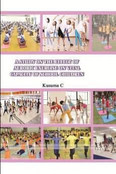 A STUDY ON THE EFFECT OF AEROBIC EXERCISE ON VITAL   CAPACITY OF SCHOOL CHILDREN
