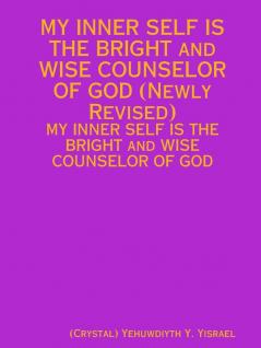 MY INNER SELF IS THE BRIGHT and WISE COUNSELOR OF GOD (Newly Revised)