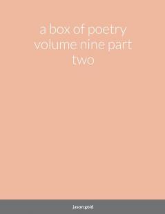 a box of poetry volume nine part two