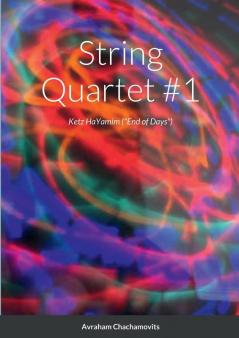 String Quartet #1 (Ketz HaYamim)