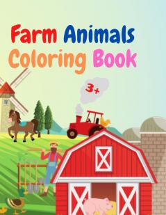 Farm Animals Coloring Book: Amazing Farm Animals Coloring Book Acute Farm Animals Coloring Book for Kids Ages 3+ Gift Idea for Preschoolers with Country Farm Animals to Color