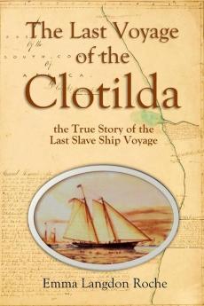 The Last Voyage  of the Clotilda  the True Story of the   Last Slave Ship Voyage  (1914)