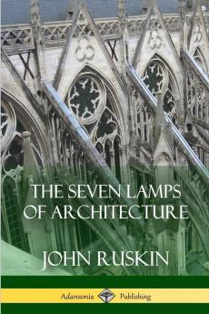 The Seven Lamps of Architecture