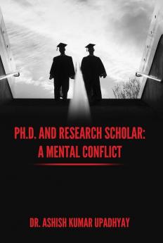 PH.D. AND RESEARCH SCHOLAR: A MENTAL CONFLICT