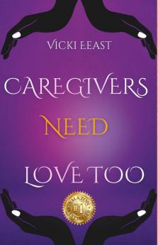 Vicki Eeast - Caregivers Need Love too