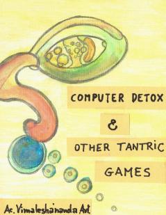 Computer Detox & Other Tantric Games