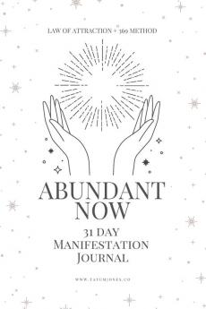 Abundant Now • 31 Day Manifestation Workbook + Journal