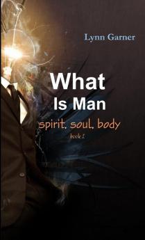 What Is Man spirit soul body