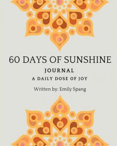 60 Days of Sunshine Journal: A Daily Dose of Joy