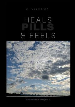 Heals Feels & Pills: Book of Poerty & short stories Vol 1