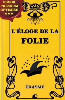 L''Ã‰loge de la Folie: Traduit du Latin (Classic Reprint)