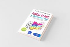 Pineal Gland - A 360° Analysis - Review on How to Descale Purify Detoxify and Activate the Third Eye
