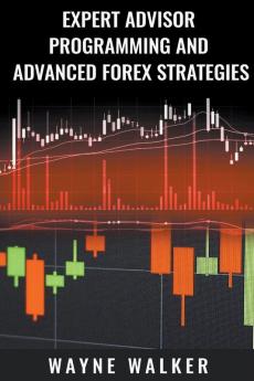 Expert Advisor Programming and Advanced Forex Strategies
