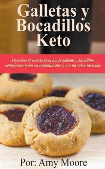 Galletas y bocadillos keto Descubre el secreto para hacer galletas y bocadillos cetog��nicos bajos en carbohidratos y con un sabor incre��ble
