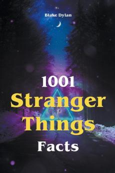 1001 Stranger Things Facts