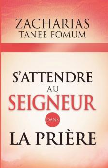 S'attendre au Seigneur Dans la Prière