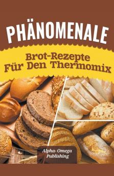 Ph��nomenale Brot-Rezepte  f��r den  Thermomix