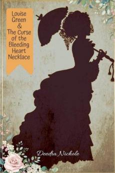 Louise Green & The Curse of the Bleeding Heart Necklace