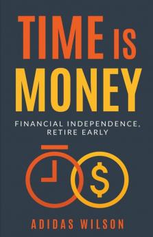 Time Is Money - Financial Independence Retire Early