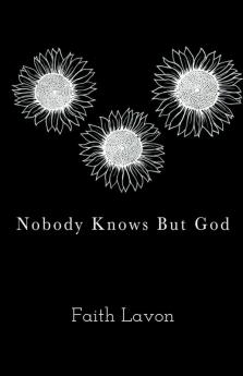 Nobody Knows But God