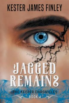 Jagged Remains (The Keeper Chronicles Book 4)