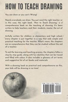 How to Teach Drawing: A Teacher's Manual To Be Used In Connection With Class Room Practice; Containing Suggestive Lessons In Landscape Drawing Nature ... Glossary Of Art Terms And A Practical Color T