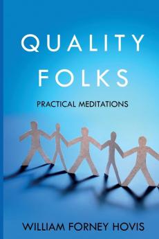 Quality Folks: Practical Meditations