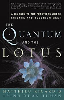 The Quantum and the Lotus A Journey to the Frontiers Where Science and Buddhism Meet