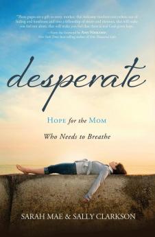 Desperate: Hope for the Mom Who Needs to Breathe