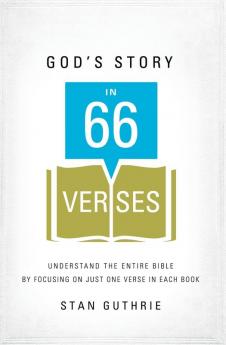 God's Story in 66 Verses: Understand the Entire Bible by Focusing on Just One Verse in Each Book