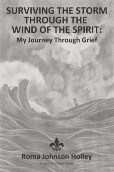 Surviving the Storm Through the Wind of the Spirit: My Journey Through Grief