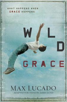 Wild Grace: What Happens When Grace Happens