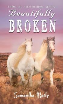 Beautifully Broken: From the Horizon Home Series