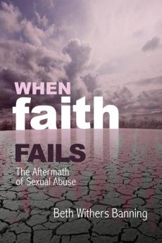 When Faith Fails: The Aftermath of Sexual Abuse