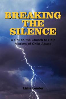 Breaking the Silence: A Call to the Church to Help Victims of Child Abuse