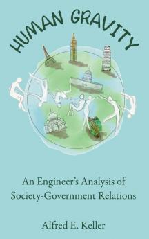 Human Gravity: An Engineer’s Analysis of Society-Government Relations