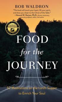 Food for the Journey: 52 Meditations on the Lord's Supper to Enrich Your Soul