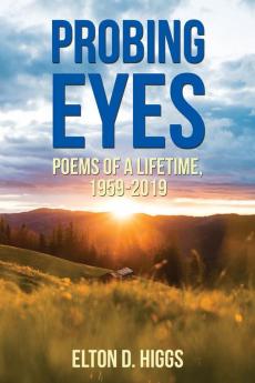 Probing Eyes: Poems of a Lifetime 1959-2019