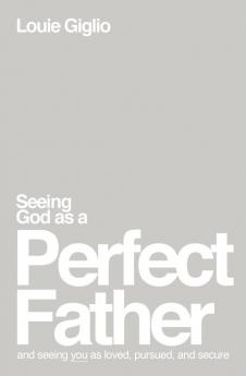 Seeing God as a Perfect Father | Softcover