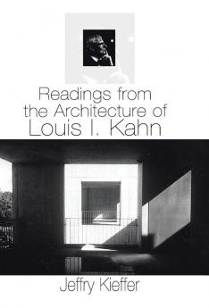 Readings from the Architecture of Louis I. Kahn