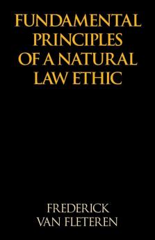 Fundamental Principles of a Natural Law Ethic