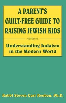 A Parent's Guilt-Free Guide to Raising Jewish Kids