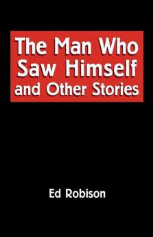 The Man Who Saw Himself and Other Stories