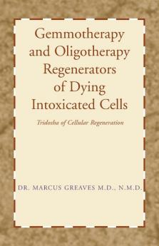 Gemmotherapy and Oligotherapy Regenerators of Dying Intoxicated Cells