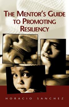 The Mentor's Guide to Promoting Resiliency