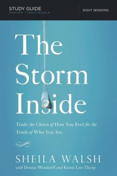 The Storm Inside Bible Study Guide: Trade the Chaos of How You Feel for the Truth of Who You Are