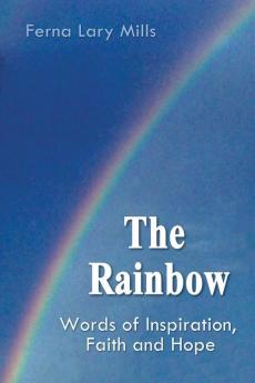 The Rainbow Words of Inspiration Faith and Hope