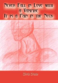 Never Fall in Love with a Vampire. It is a Pain in the Neck