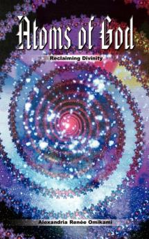 Atoms of God: Reclaiming Divinity