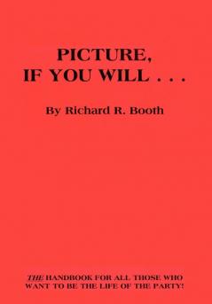 Picture If You Will . . .